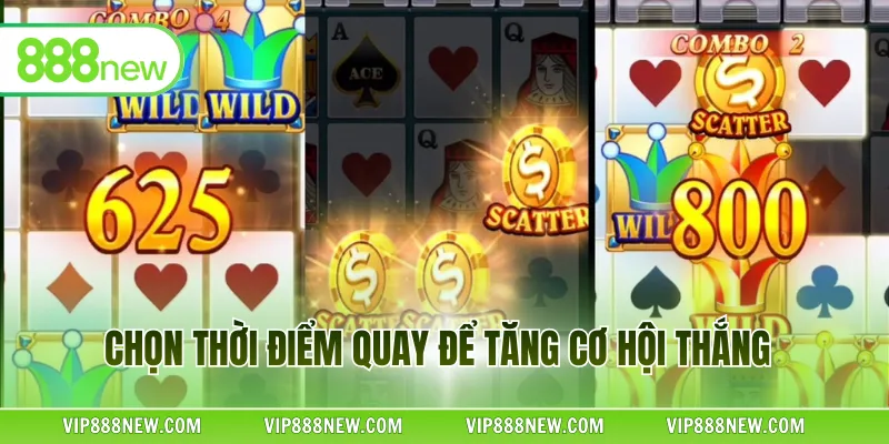 Chọn thời điểm quay để tăng cơ hội thắng