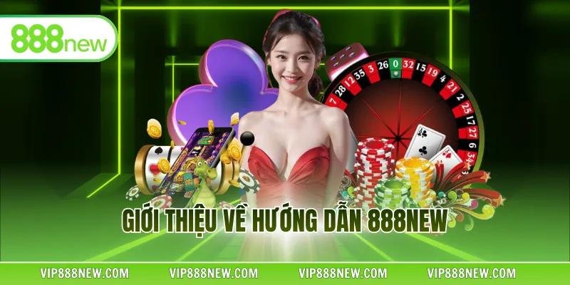Giới thiệu về hướng dẫn 888NEW