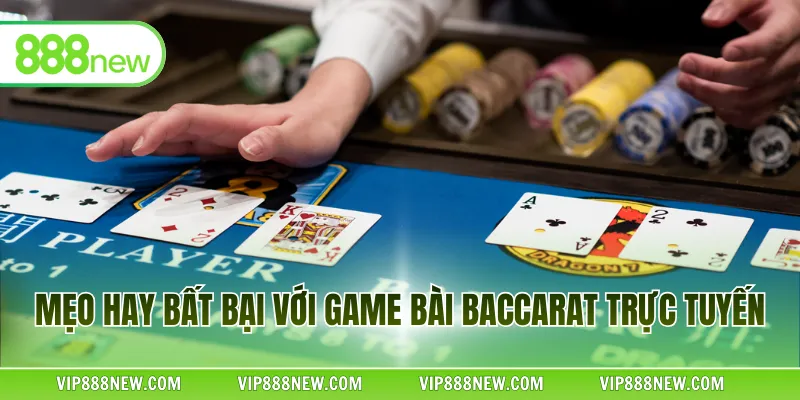 Mẹo hay bất bại với game bài Baccarat trực tuyến