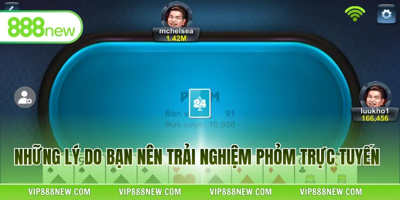 Những lý do bạn nên trải nghiệm phỏm trực tuyến