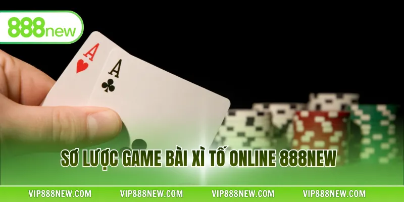 Sơ lược game bài xì tố online 888NEW