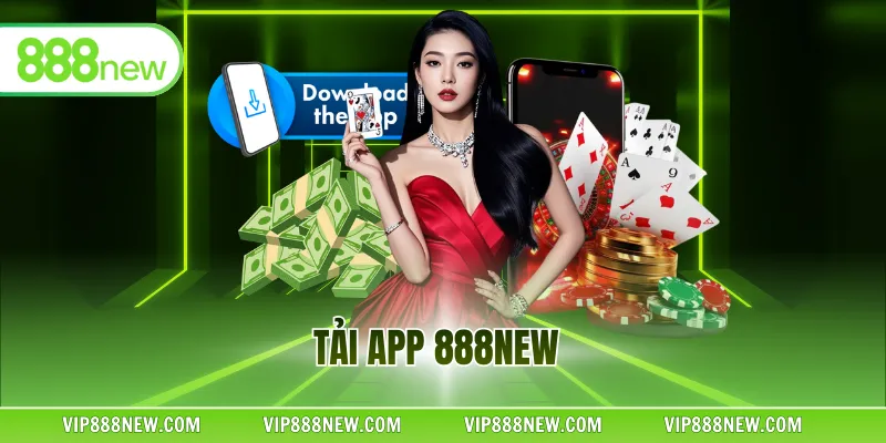 Tải App 888NEW - Chỉ Dẫn Quy Trình Thực Hiện Siêu Nhanh 2026